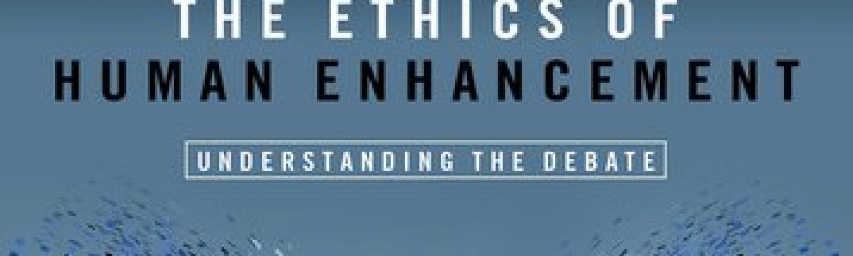 Book cover:  The Ethics of Human Enhancement