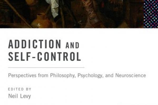 Book cover: Addiction and Self-Control edited by Professor Neil Levy
