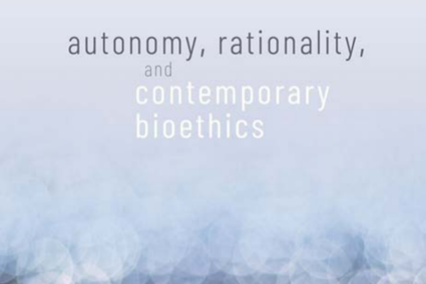 book cover autonomy, rationality, and contemporary bioethics by Dr Jonathan Pugh