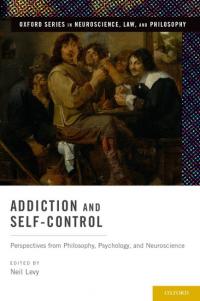 Addiction and Self-Control Book cover: Addiction and Self-Control edited by Professor Neil Levy