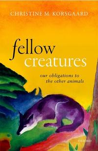 Book cover fellow creatures book cover of fellow creatures written by Christine M. Korsgaard