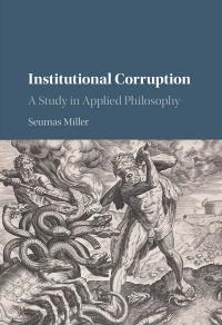 book cover of institutional corruption: A study in applied philosophy, by Seumas Miller